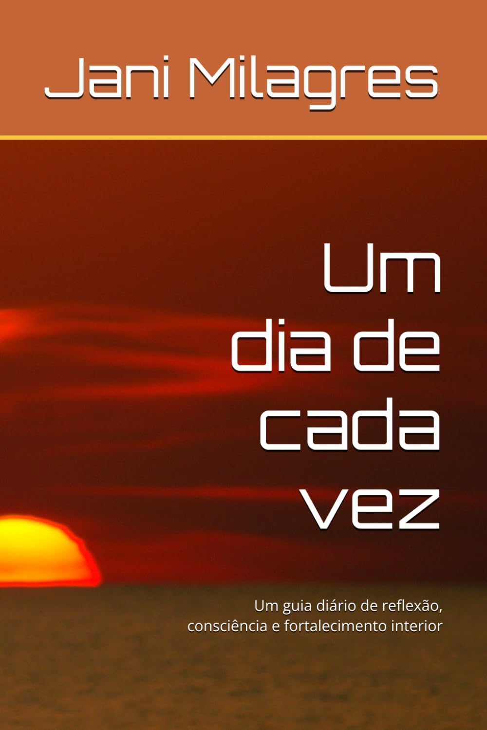Um dia de cada vez: Um guia diário de reflexão, consciência e fortalecimento interior