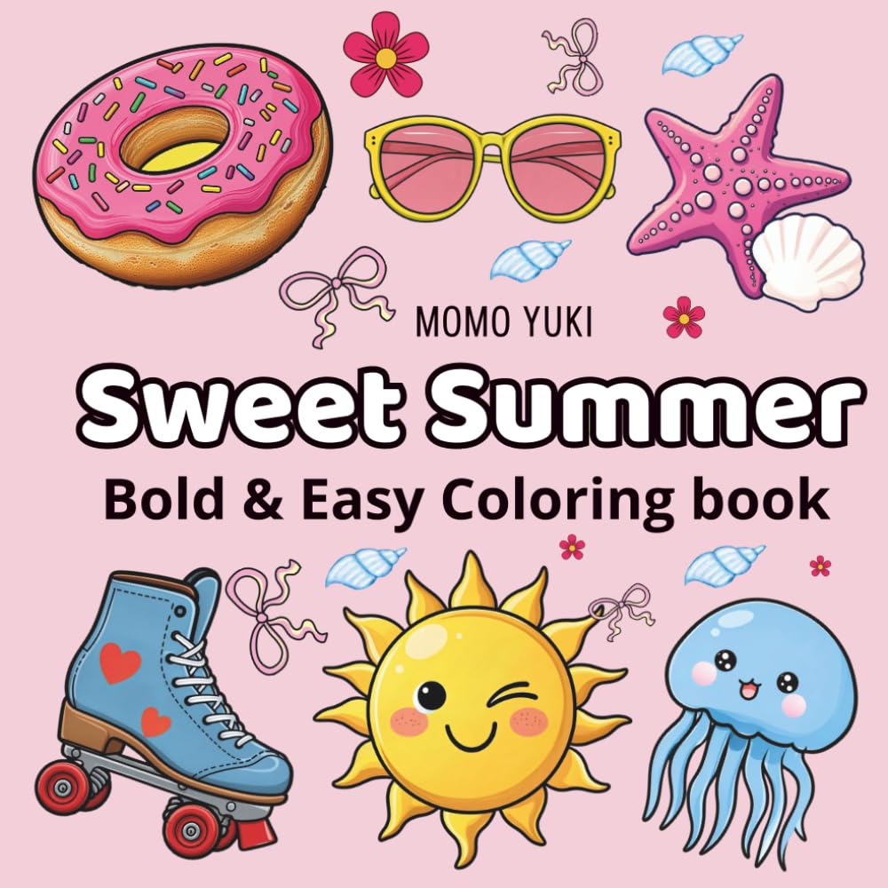 Sweet Summer bold and easy coloring book: A Bold and Easy Summer Coloring Book with 35 Sweet & Simple Aesthetic Illustrations - Perfect for Beginners, Stress Relief, and Cozy Relaxation.