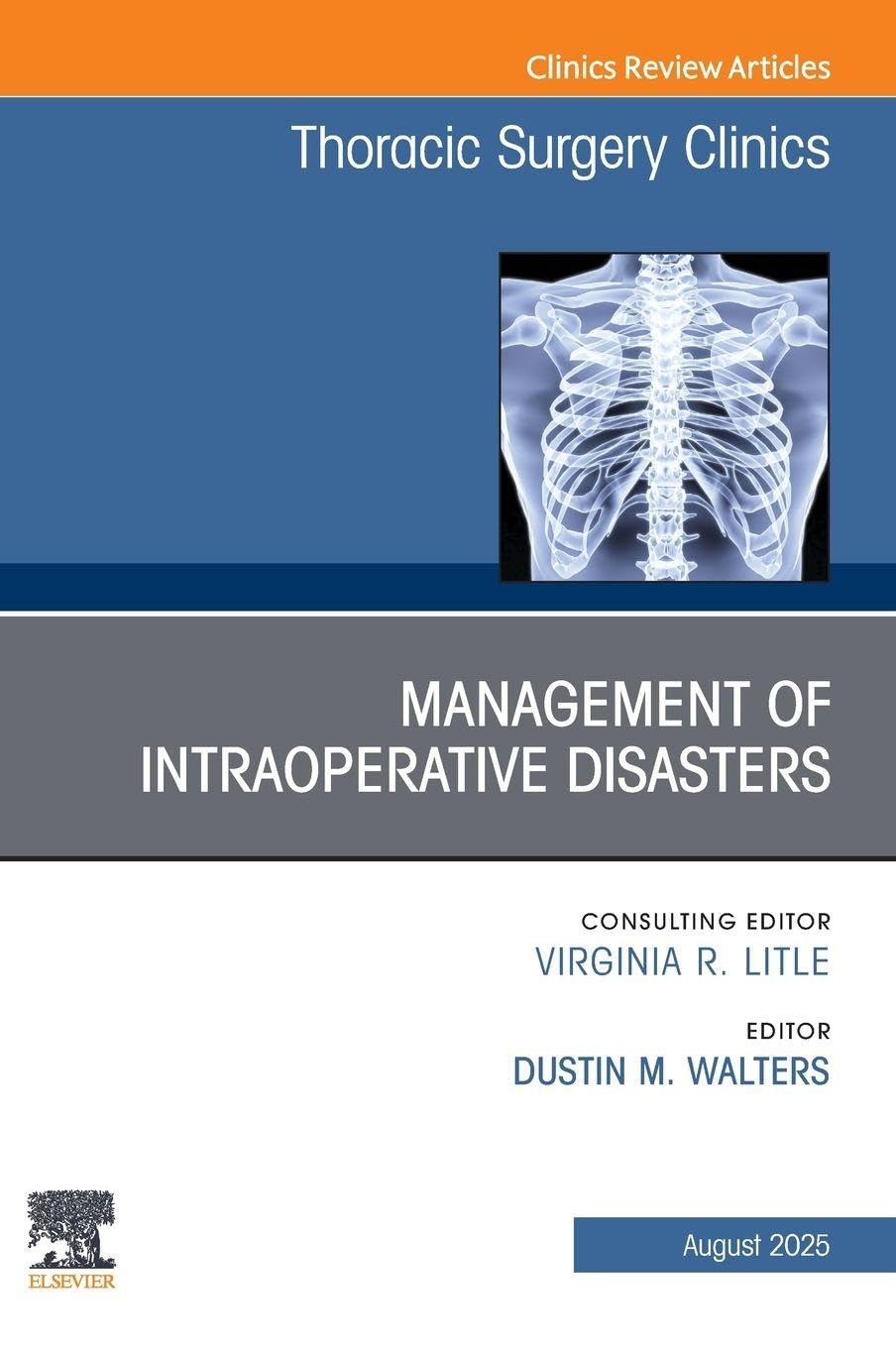 Management of Intraoperative Disasters, an Issue of Thoracic Surgery Clinics: Volume 35-3