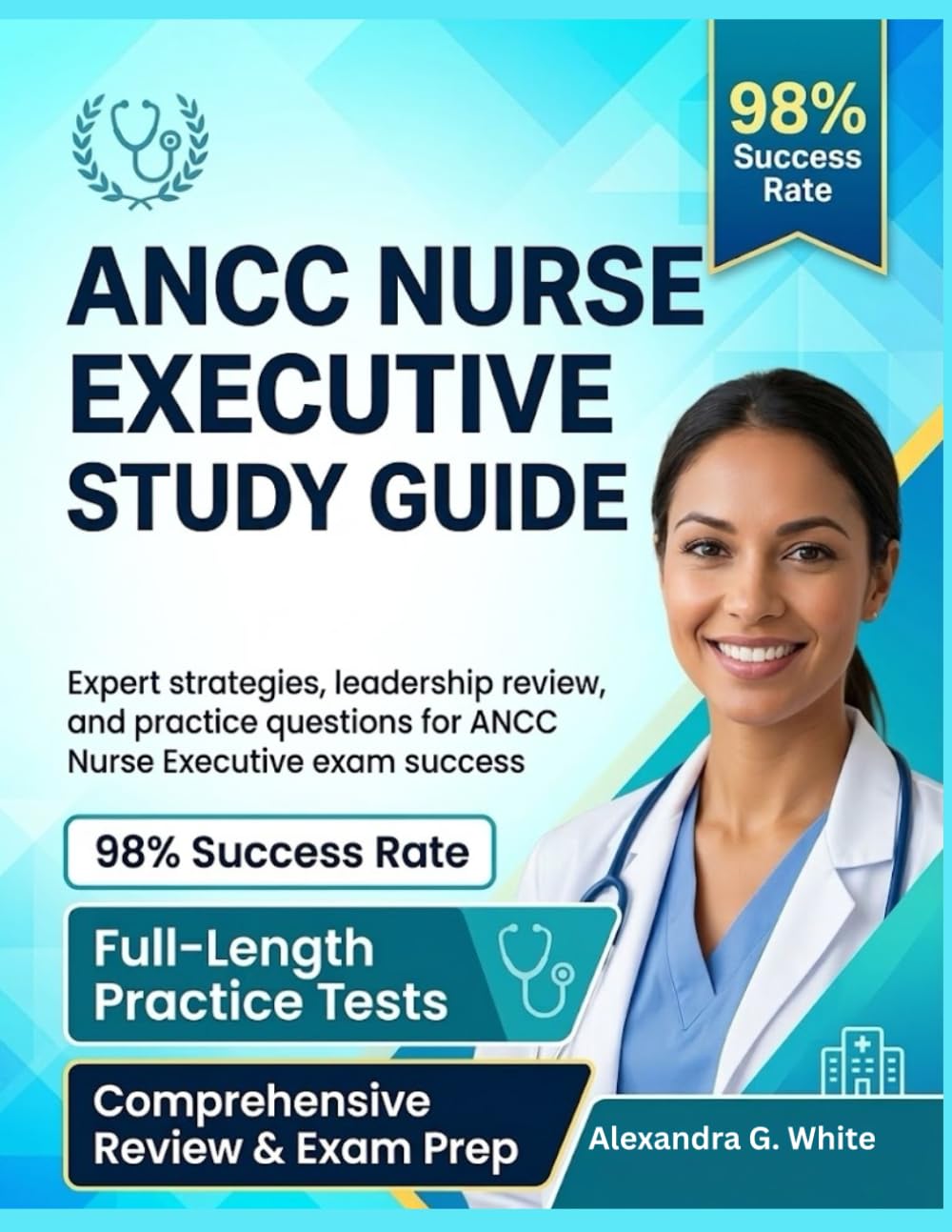 ANCC NURSE EXECUTIVE CERTIFICATION STUDY GUIDE 2026-2027: Master nursing leadership concepts, strategic management, and exam-ready practice to achieve NE-BC certification success.