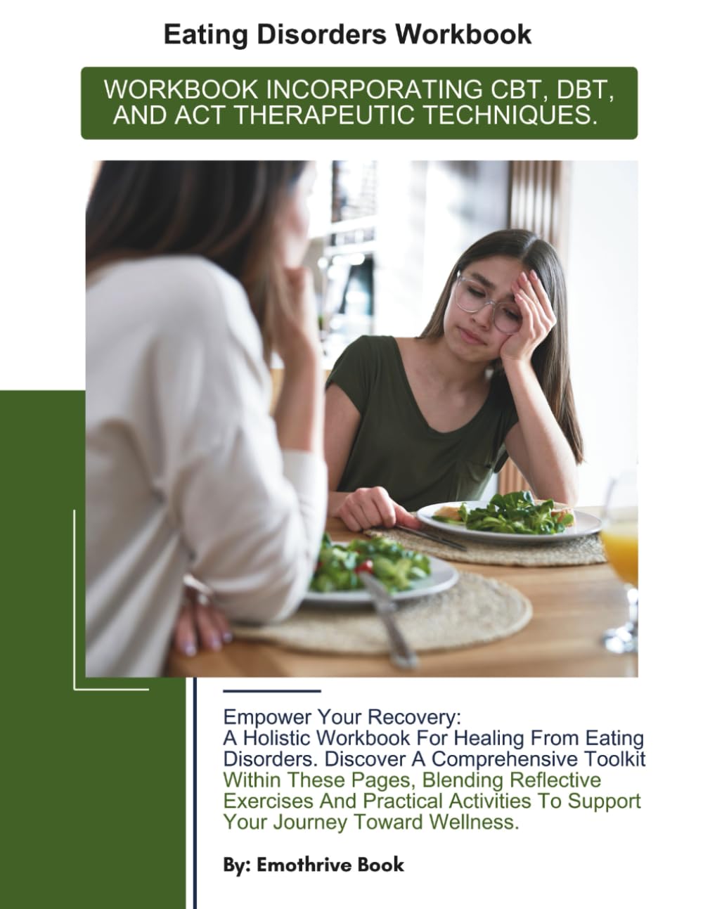 EATING DISORDERS WORKBOOK: WORKBOOK INCORPORATING CBT, DBT, AND ACT THERAPEUTIC TECHNIQUES.
