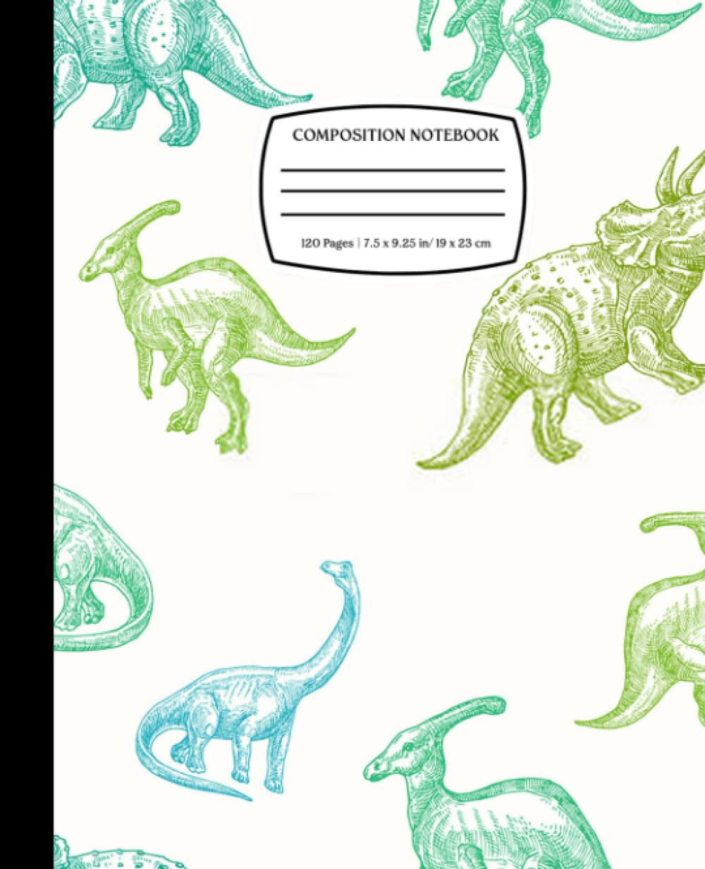 Parasaurolophus, Triceratops And Brontosaurus Colorful Sketches: Dinosaur Composition Notebook Journal for Kids, Teens, Adult | 120 Pages | Wide Ruled | 7.5 x 9.176