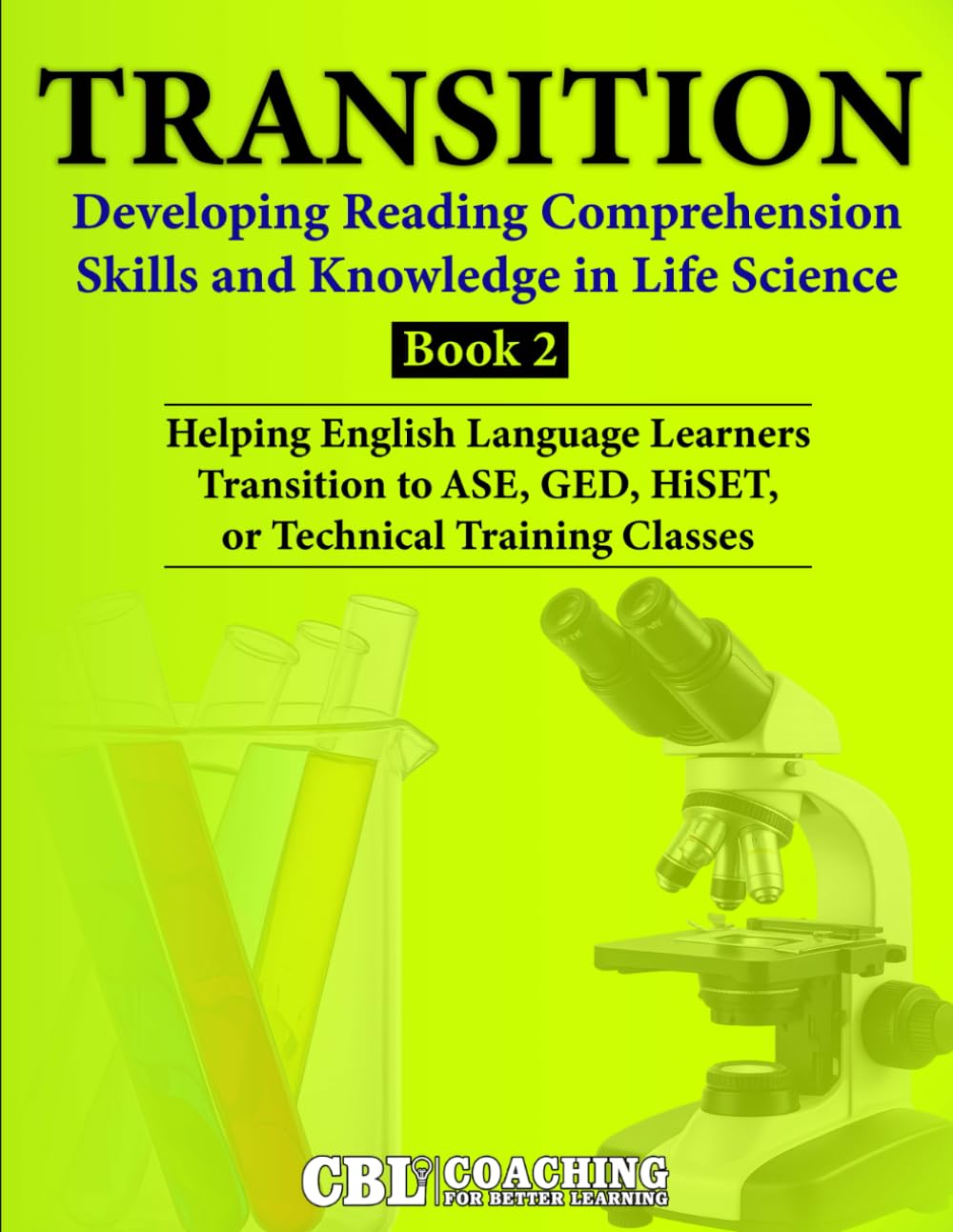 TRANSITION: Developing Reading Comprehension Skills and Knowledge in Life Science, Book 2: Helping English Language Learners Transition to ASE, GED, HiSET, or Technical Training Classes