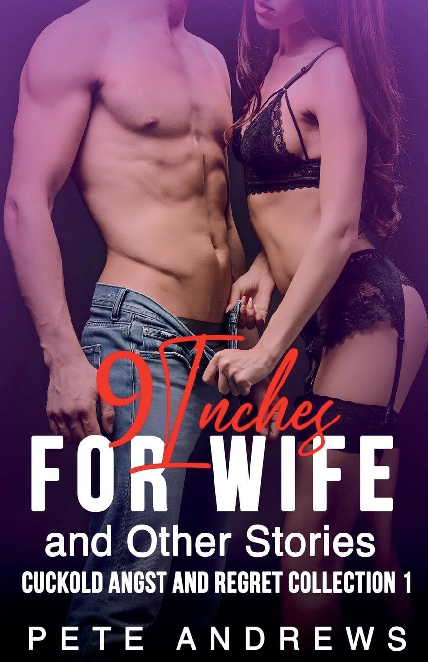 9 Inches For Wife and Other Stories: 1 (Cuckold Angst and Regret Collection)