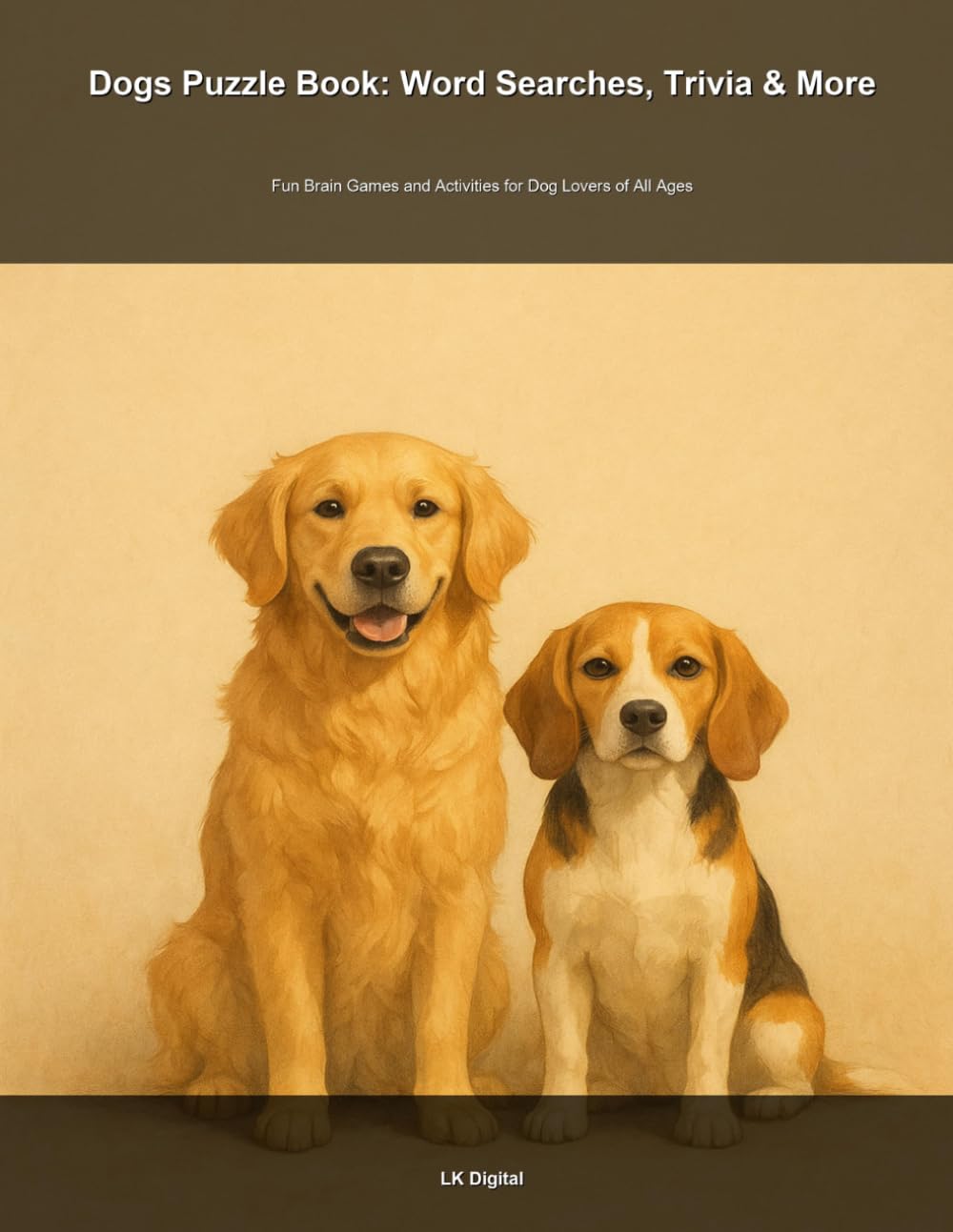 Dogs Puzzle Book: Word Searches, Trivia & More: Fun Brain Games and Activities for Dog Lovers of All Ages