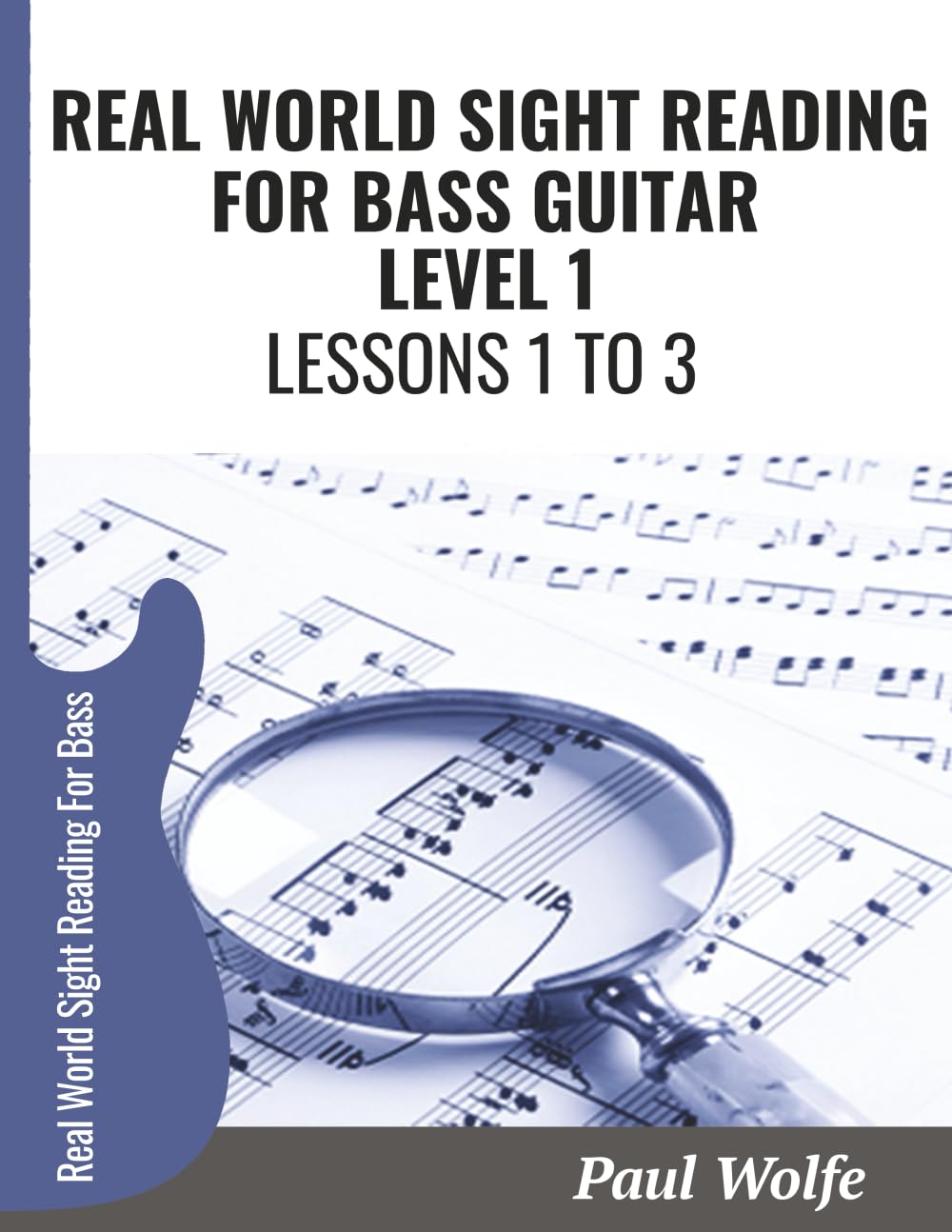 Real World Sight Reading For Bass Guitar Level 1: Lessons 1 to 3