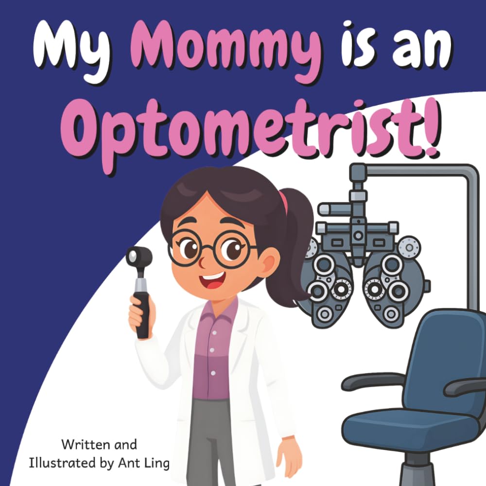 My Mommy is an Optometrist!: Educational children’s doctor picture book about real medical careers. Perfect for curious kids who love STEM, medicine, ... Club: Doctors (Careers for Kids Ages 2–6))