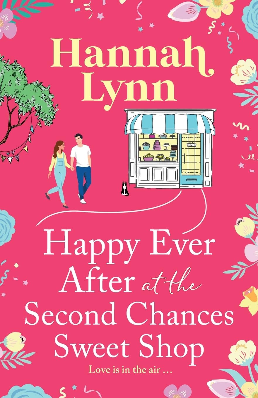Happy Ever After at the Second Chances Sweet Shop: A candy-sweet story of love, friendship and second chances from Hannah Lynn (The Holly Berry Sweet Shop Series, 8)