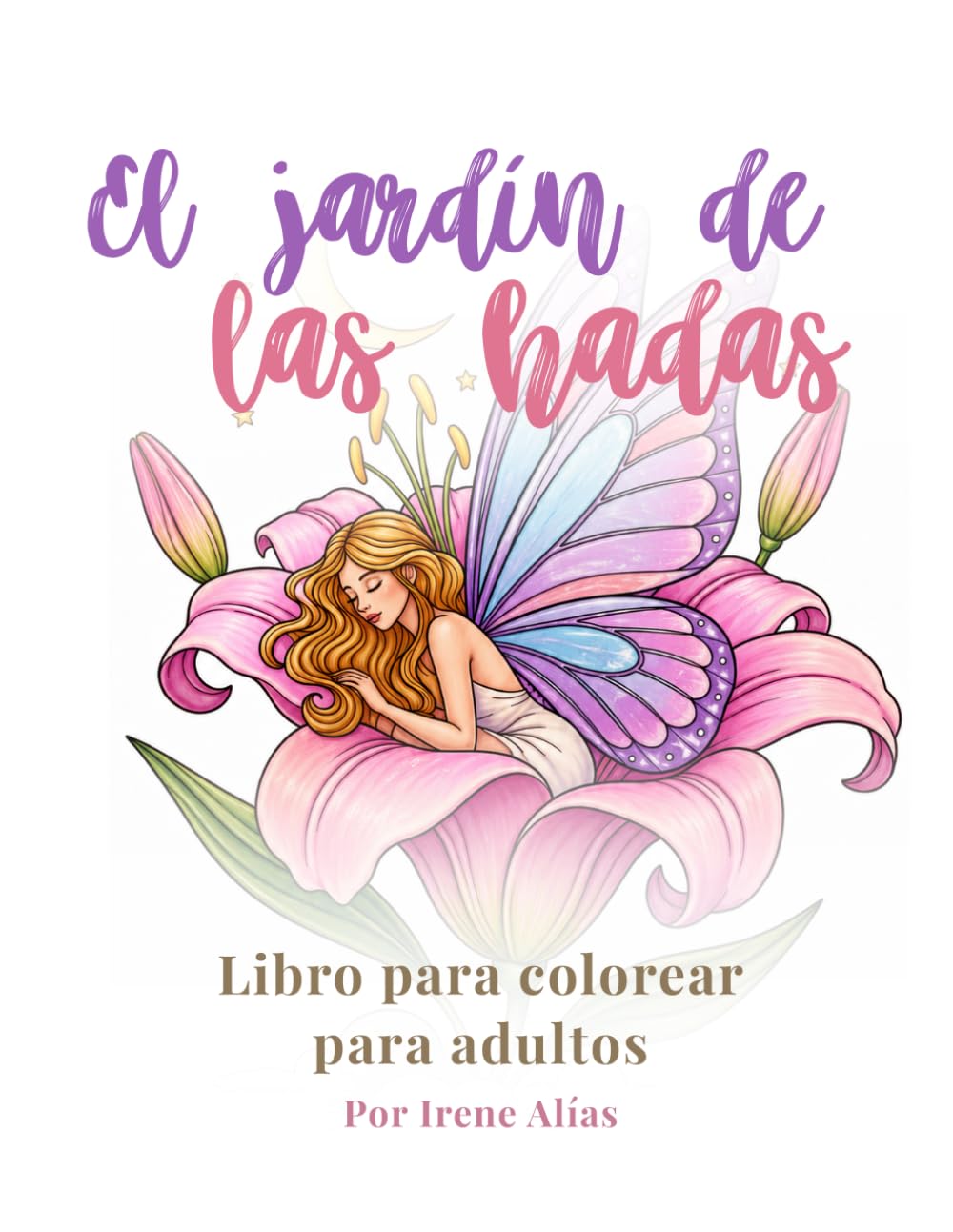El jardín de las hadas: Libro para colorear para adultos con hadas, flores, naturaleza mágica y escenas acogedoras: Libro para colorear relajante para ... encantados, flores y fantasía cottagecore