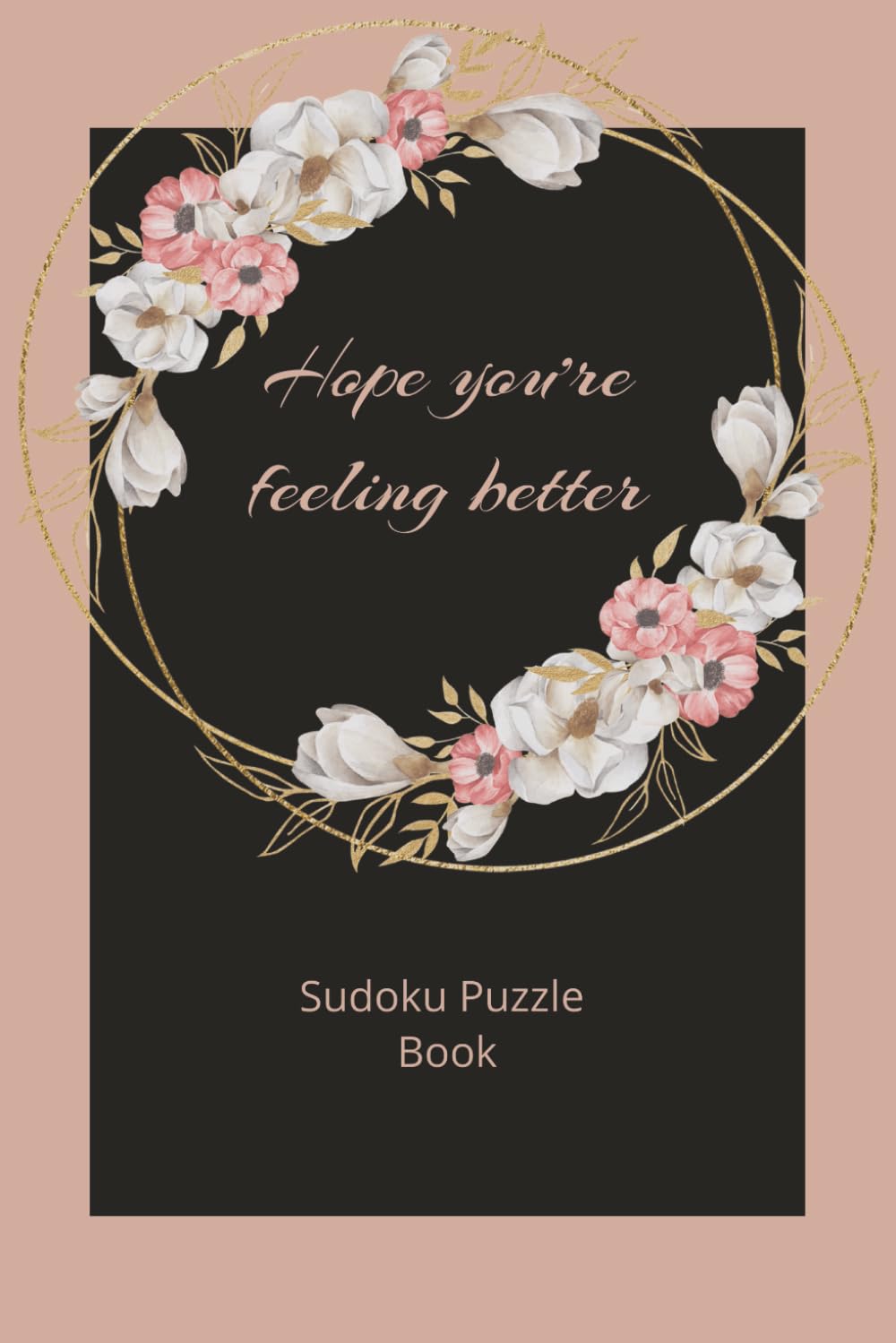 Hope you're feeling better sudoku puzzle book: Sudoku puzzle book about feeling better | get well gift for someone under the weather, feeling sad or ... | 80 puzzles that are large and easy to read