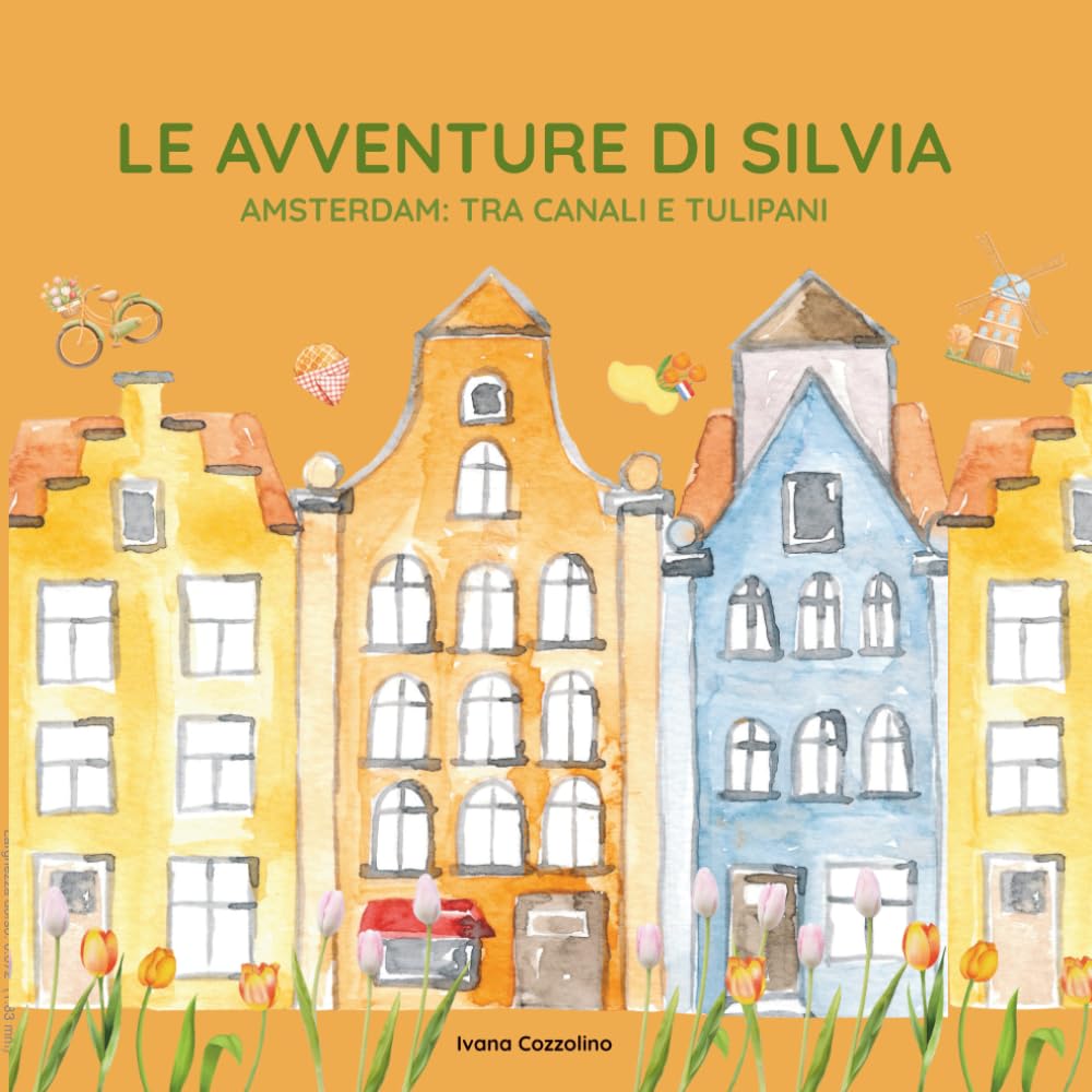 LE AVVENTURE DI SILVIA: AMSTERDAM: TRA CANALI E TULIPANI