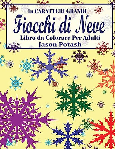 Fiocchi di Neve Libro da Colorare Per Adulti ( In Caratteri Grandi ) (La Distensione adulti Disegni da colorare) (Italian Edition)