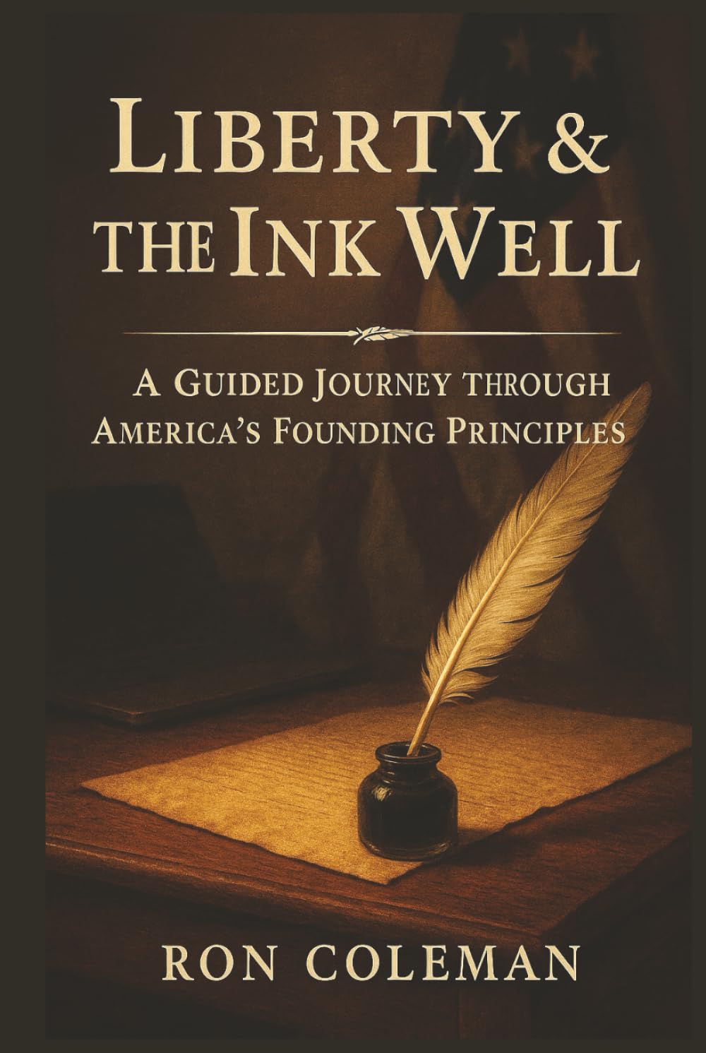 Liberty & the Ink Well: A Guided Journey Through the Declaration, Constitution, Bill of Rights & Founding Principles – American History Trivia, Reflection & Civics Workbook for Teens to Seniors