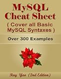 MYSQL Cheat Sheet, Cover all Basic MySQL Syntaxes, Quick Reference Guide by Examples: MYSQL Programming Syntax Book, Syntax Table & Chart, Quick Study Workbook (Cheat Sheet Series)