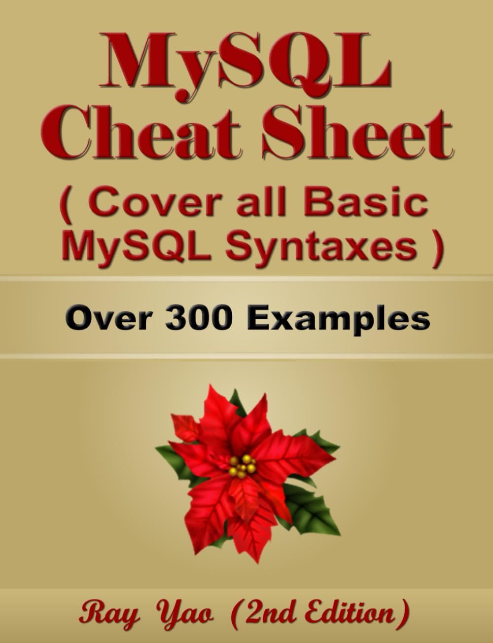 MYSQL Cheat Sheet, Cover all Basic MySQL Syntaxes, Quick Reference Guide by Examples: MYSQL Programming Syntax Book, Syntax Table & Chart, Quick Study Workbook (Cheat Sheet Series)