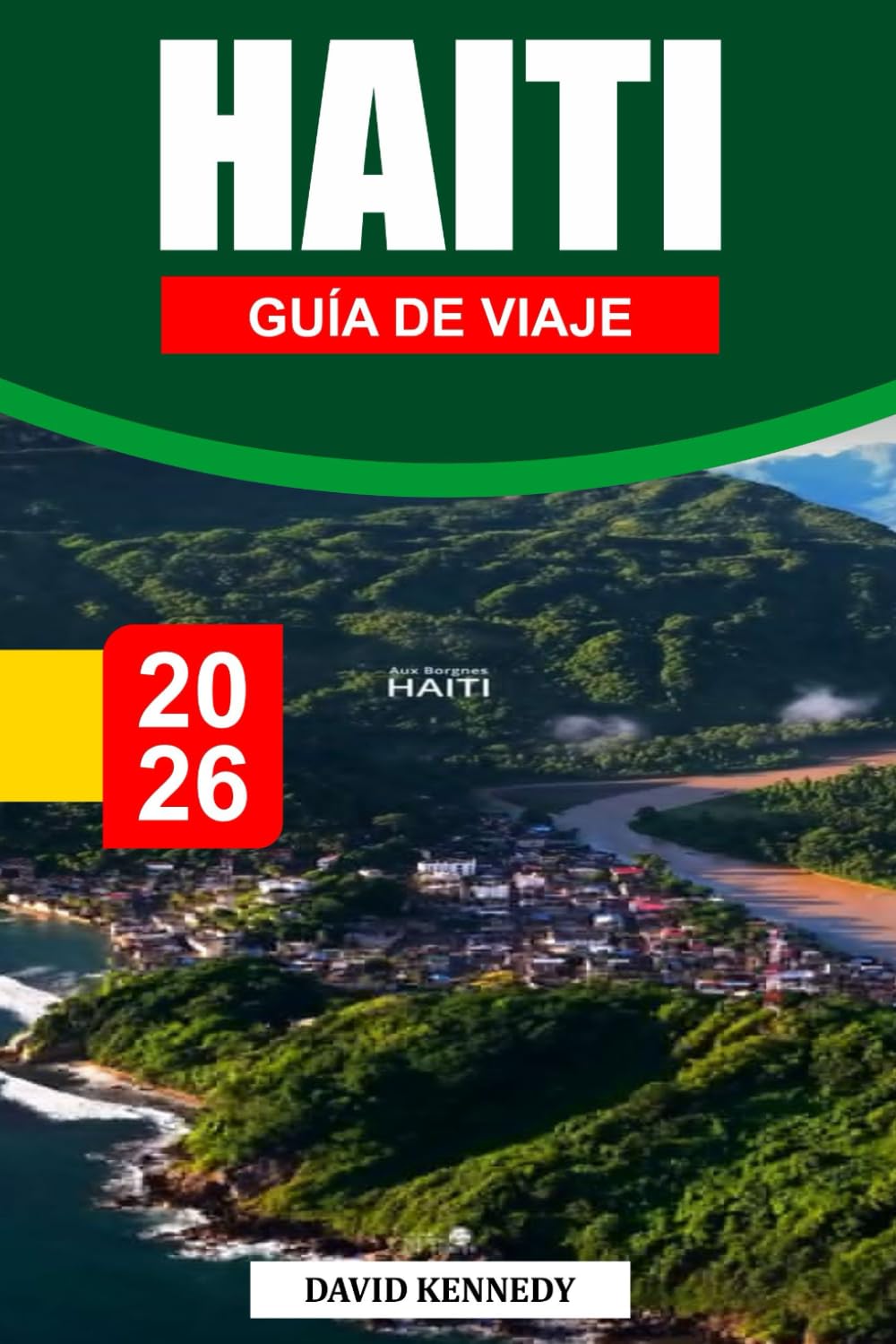 HAITÍ GUÍA DE VIAJE 2026: Una escapada isleña vibrante con vistas a la montaña, ricas culturas y playas ocultas.