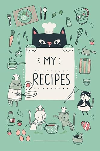 MY RECIPES BOOK with Cute Little Cat Illustrations (Mint Green Cover): Keep your favorite recipes on this cooking journal/ notebook (MY RECIPES BOOK with CUTE LITTLE CATS)