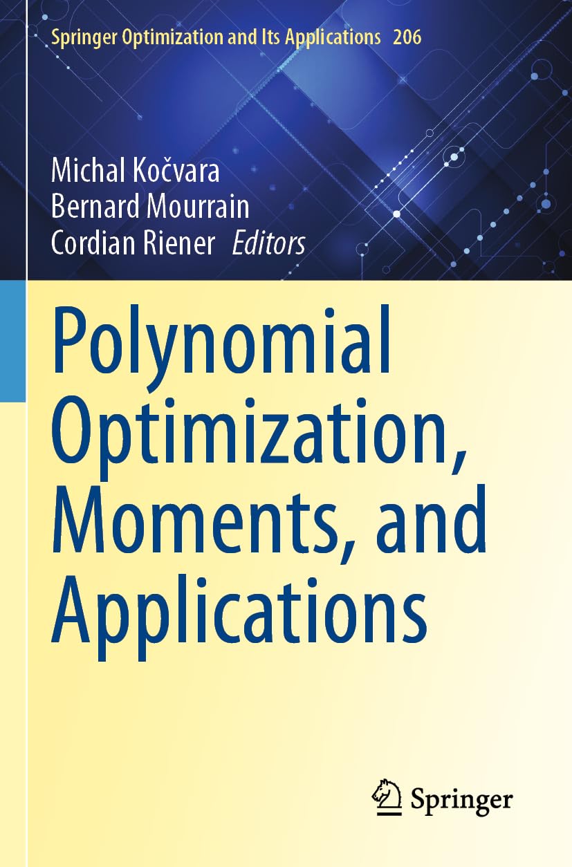 Polynomial Optimization, Moments, and Applications: 206 (Springer Optimization and Its Applications, 206)