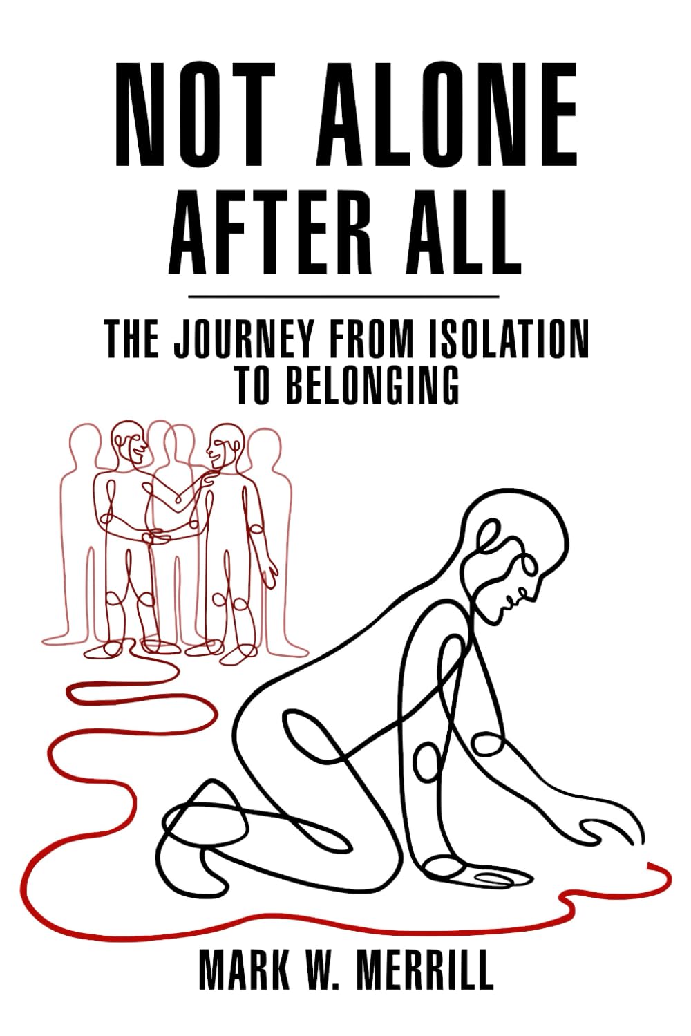 Not Alone After All: The Journey from Isolation to Belonging