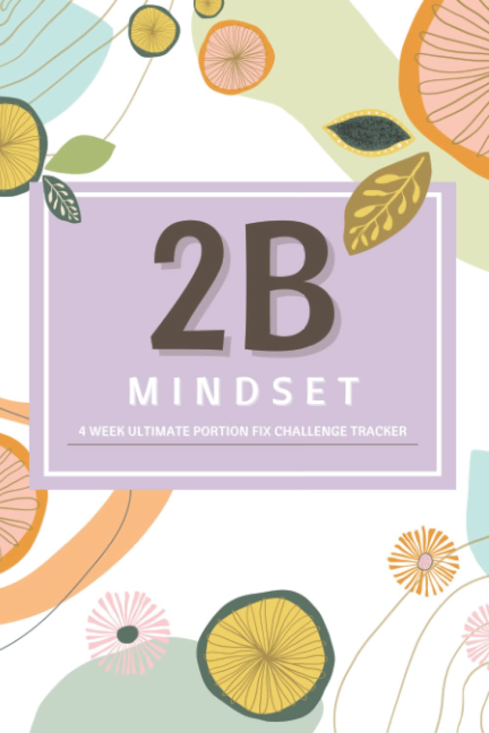 Buy 2B Mindset - 4 Week Ultimate Portion Fix Challenge Tracker Online ...