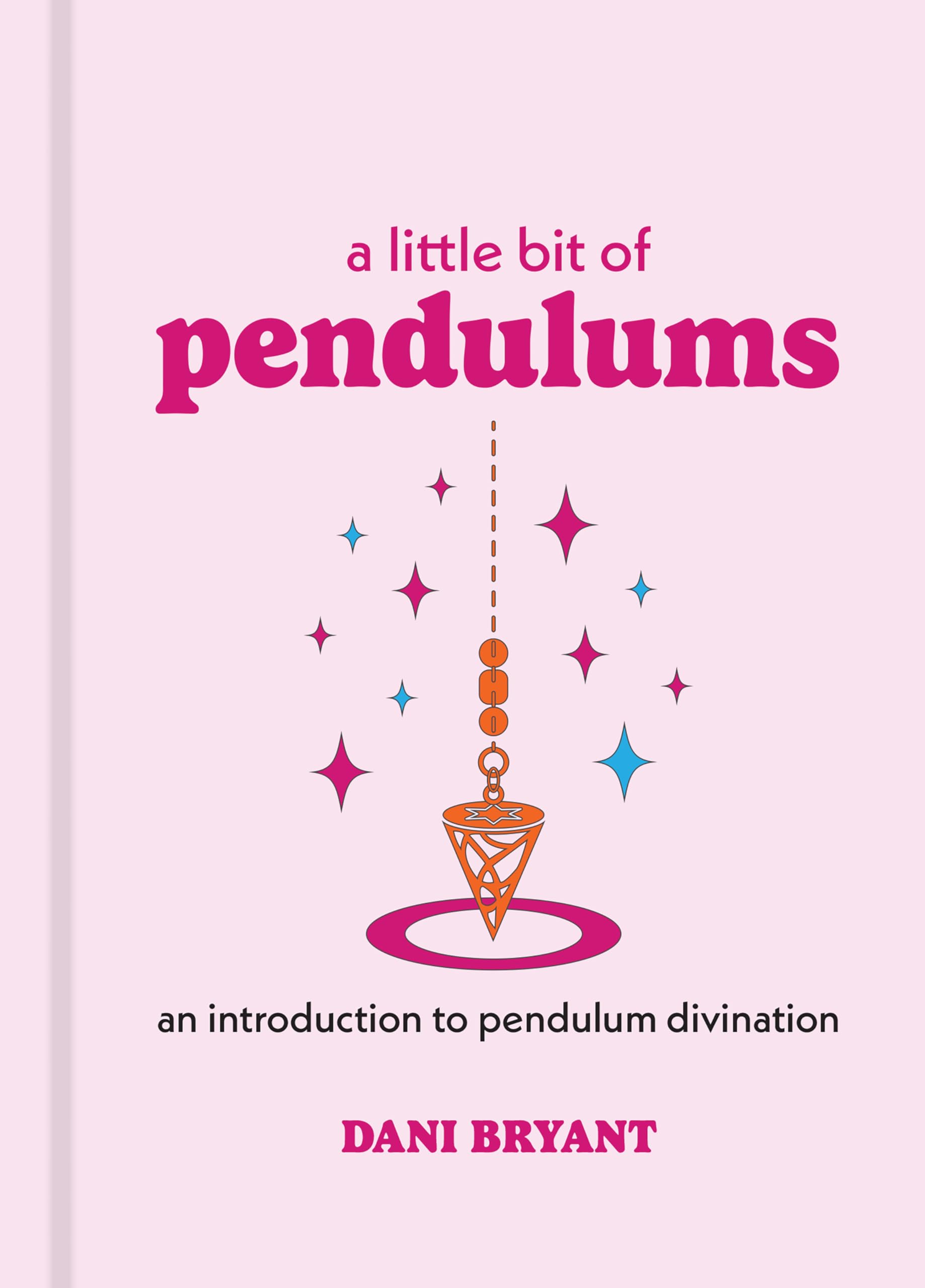 Little Bit of Pendulums: An Introduction to Pendulum Divination (Little Bit Series) Hardcover – 7 April 2019