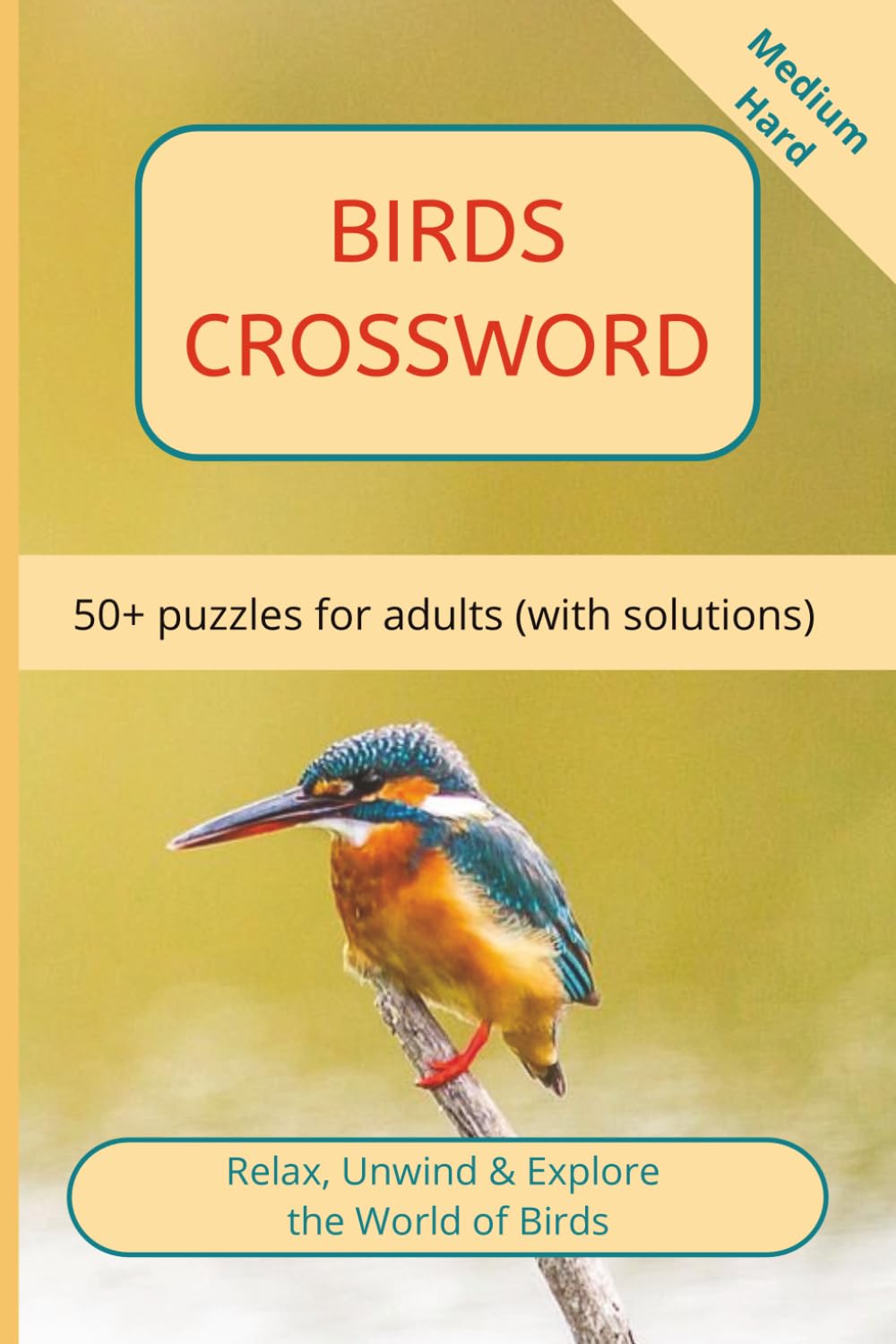 Birds Crossword Puzzle Book: 50+ Challenging Crosswords for Adults – From Medium to Hard – Explore Rare and Fascinating Birds