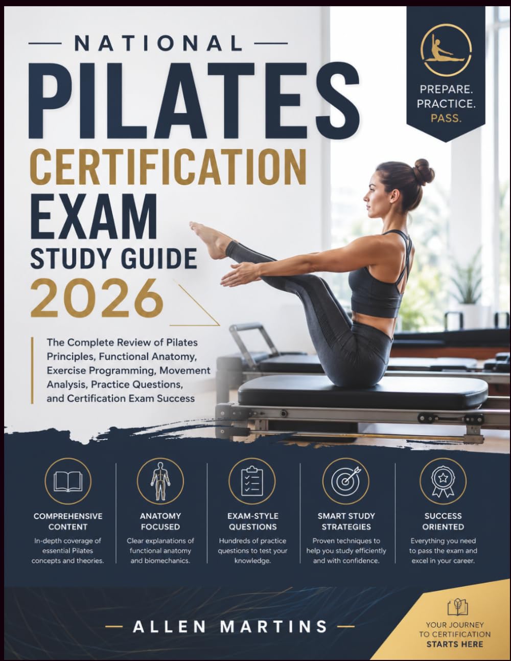 NATIONAL PILATES CERTIFICATION EXAM STUDY GUIDE 2026: The Complete Review of Pilates Principles, Functional Anatomy, Exercise Programming, Movement ... Questions, and Certification Exam Success