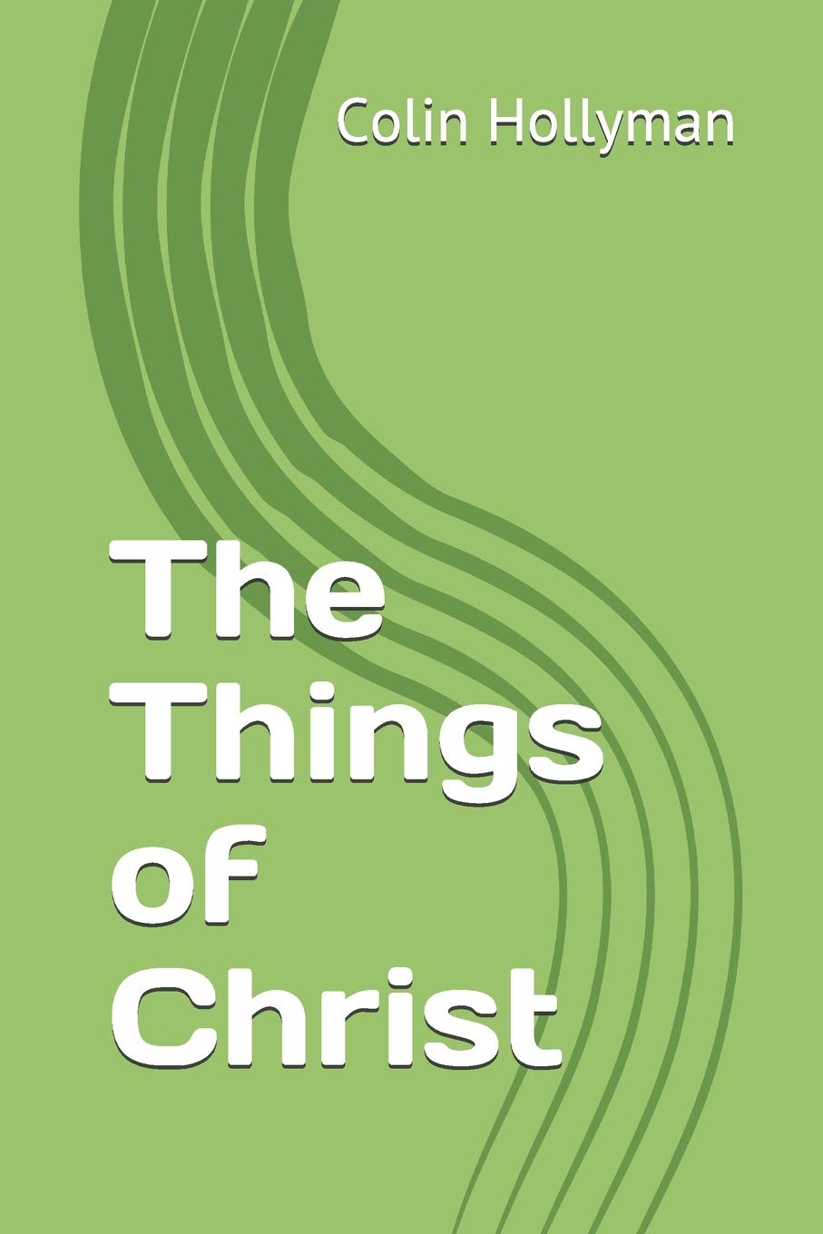 The Things of Christ: 2 (The Good News of Christ)