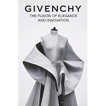 Givenchy The Fusion of Elegance and Innovation