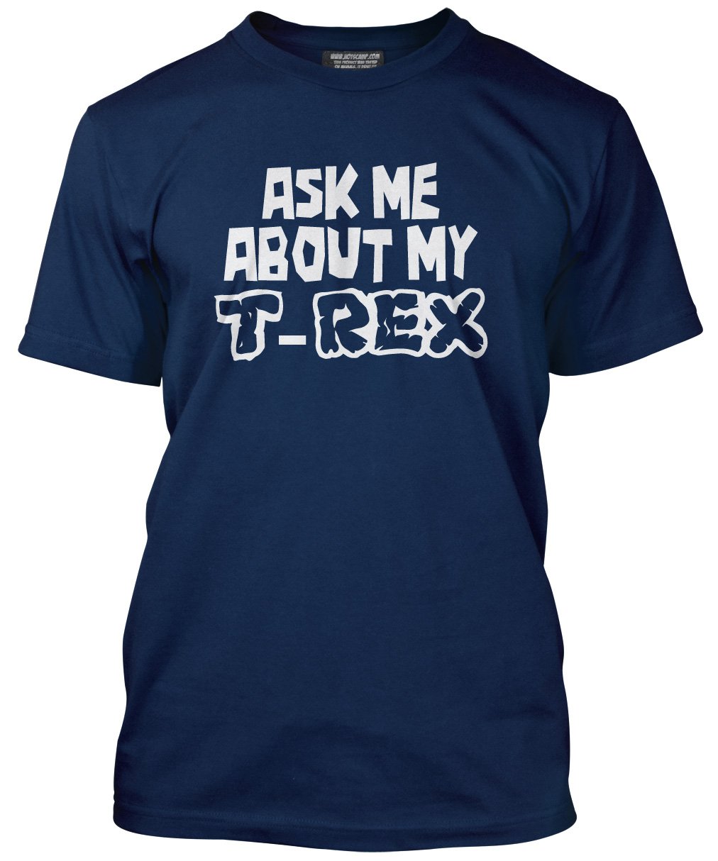 HotScamp Ask Me About My T-Rex - Mens and Youth Unisex T-Shirt - Dinosaur Dino Mad Rawr Small Navy