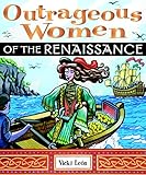 Outrageous Women of the Renaissance