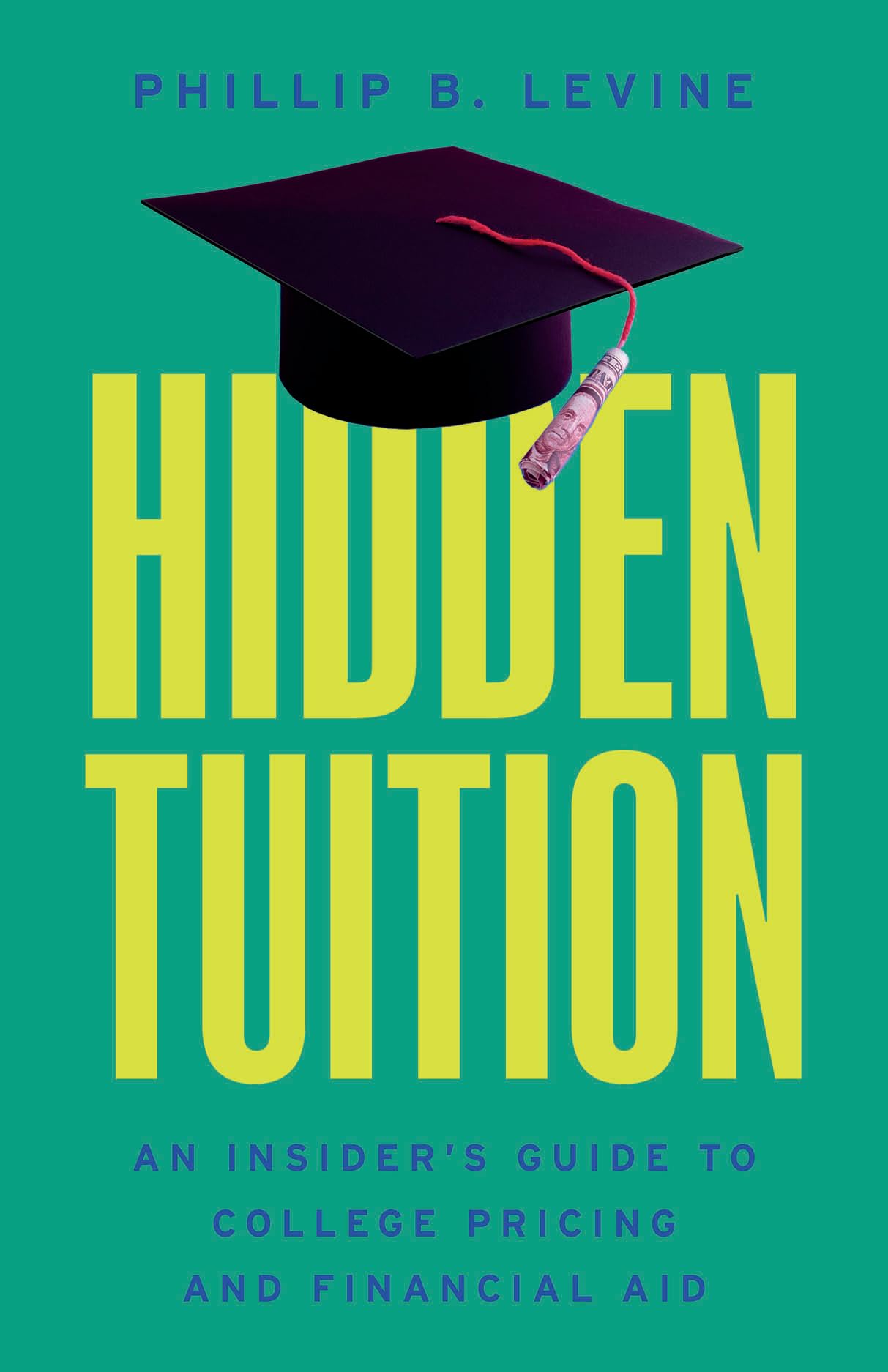 Hidden Tuition: An Insider’s Guide to College Pricing and Financial Aid
