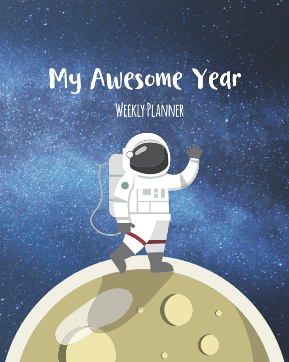 My Awesome Year: Undated Weekly Planner for Kids | Space Theme