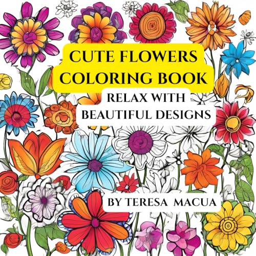 Cute flower and nature adult coloring book for relaxation: unwind and relief stress from your busy life, have fun and enjoy bein