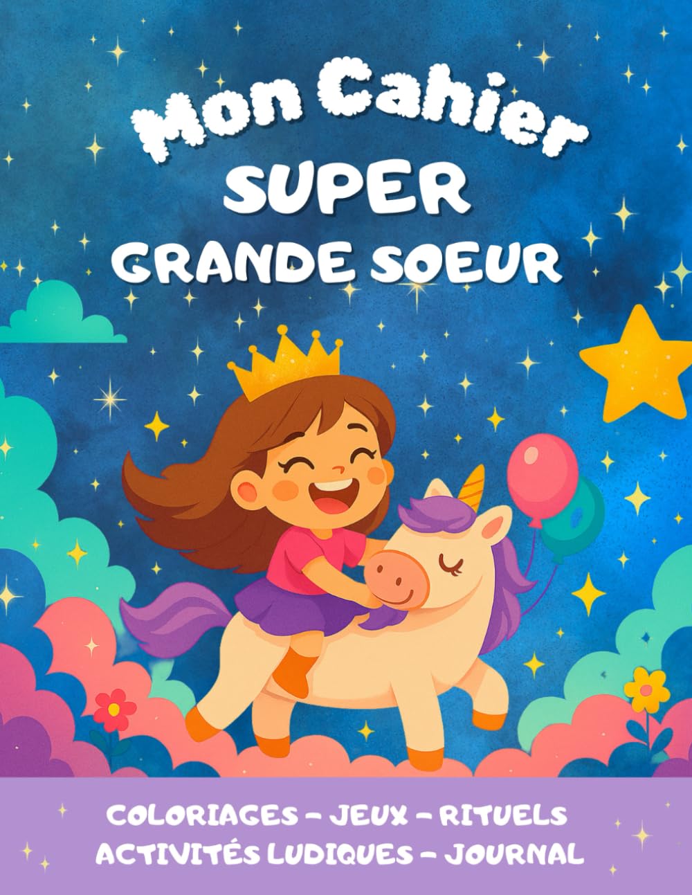Mon cahier de Super Grande Sœur – Activités, émotions, souvenirs et coloriage: Pour accompagner votre enfant dans son nouveau rôle de grande soeur.
