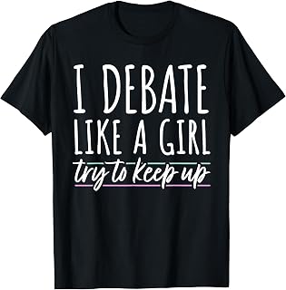 Debate Girl I Debate Society Women Debating Team I Debate T-Shirt