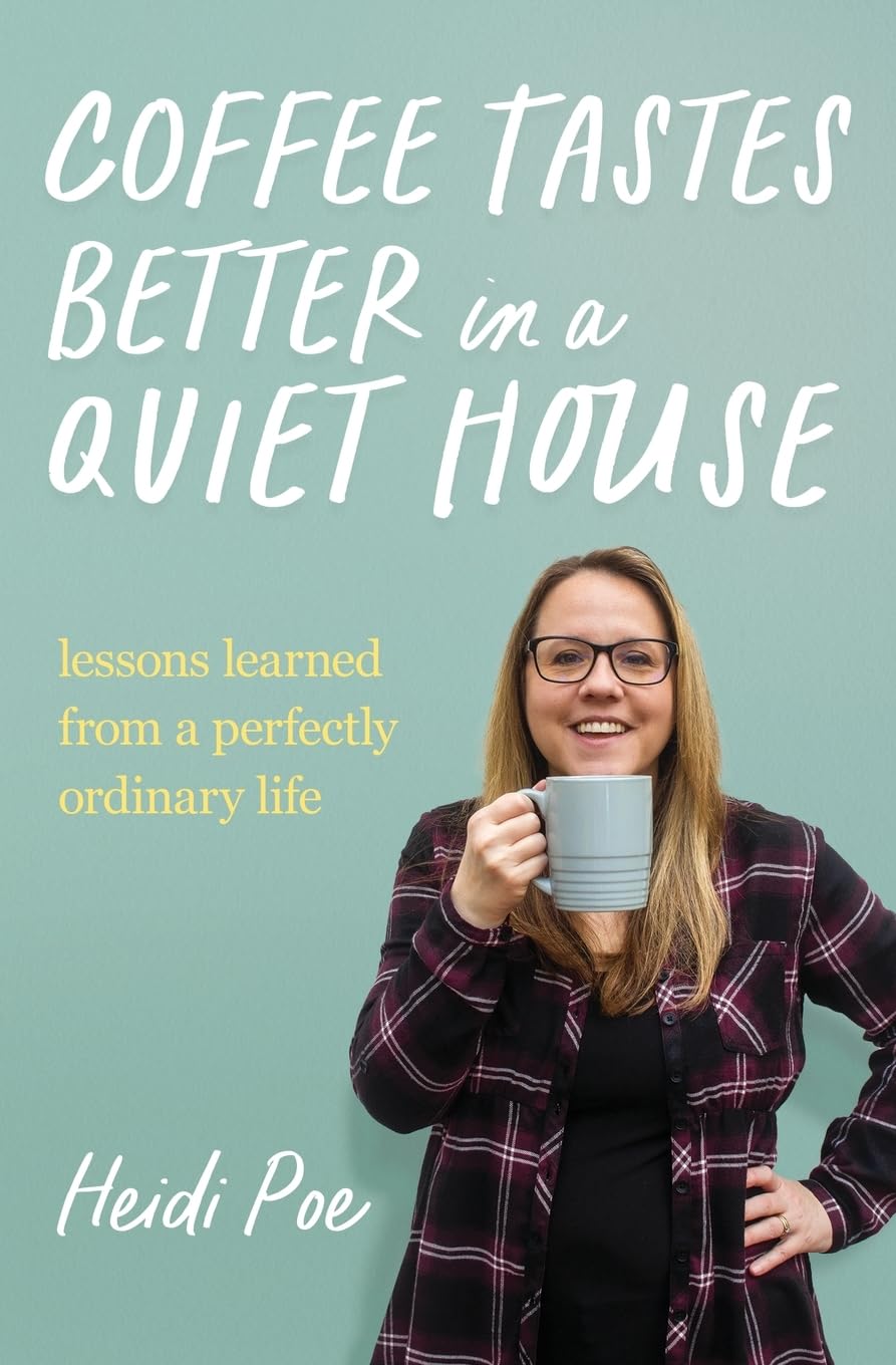 Coffee Tastes Better in a Quiet House: Lessons Learned from a Perfectly Ordinary Life