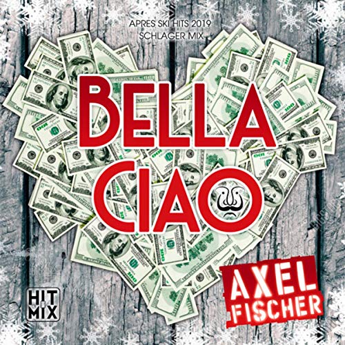 Play Bella Ciao (Apres Ski Hits 2019 Schlager Mix) by Axel Fischer on ...