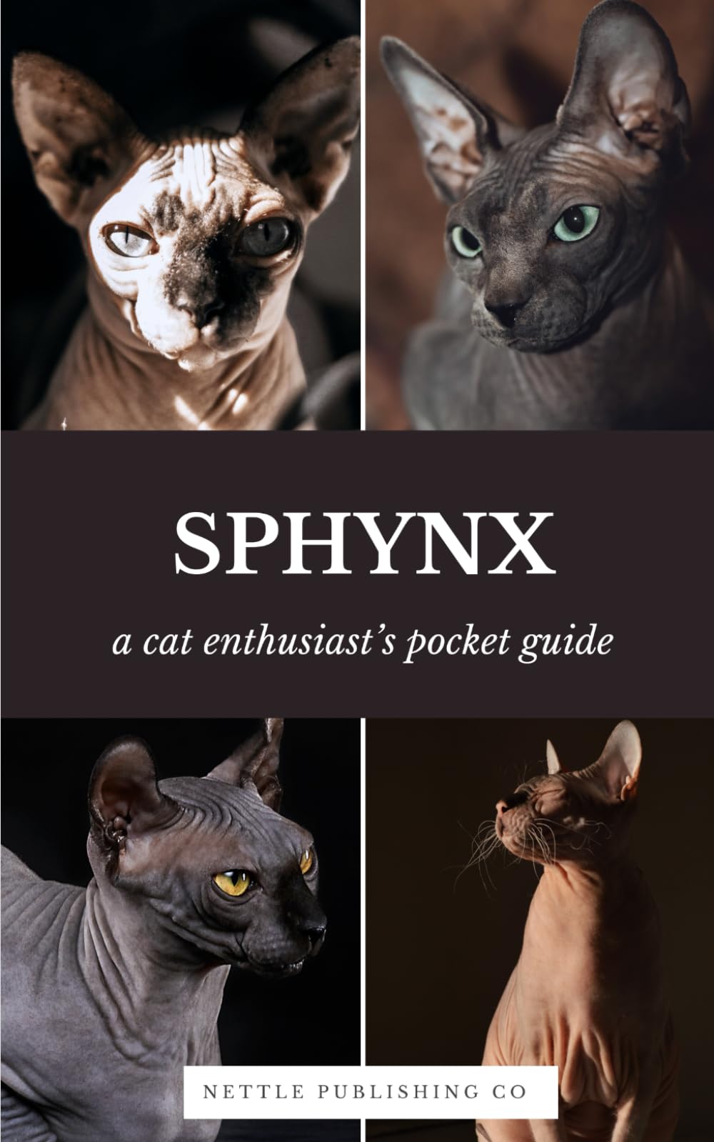 Sphynx Cats | A Complete Pocket Guide: Breed-Specific Care Handbook With Pet Passport with Records Logbook (Cat Breeds by Nettle Publishing Co)