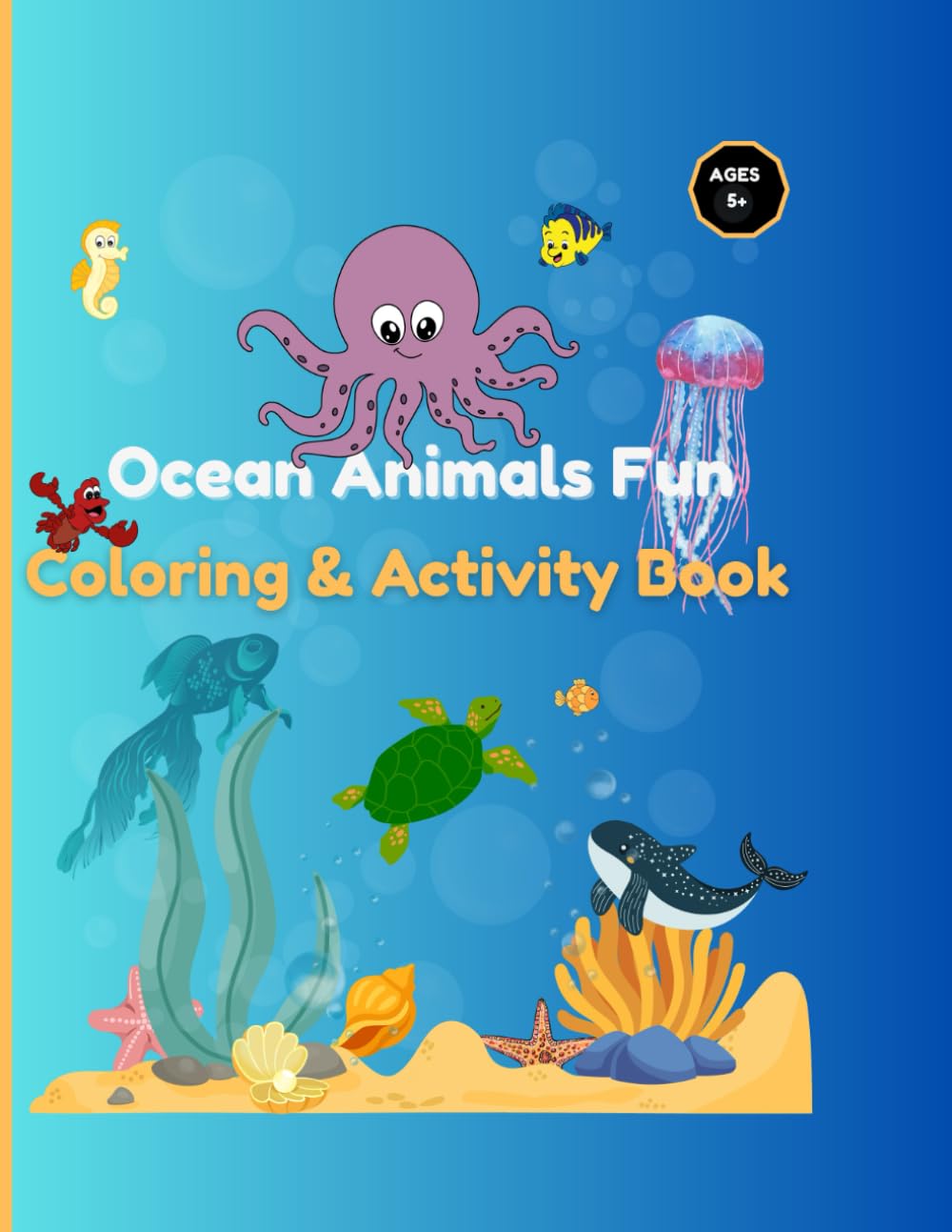 Ocean Animals Fun Coloring & Activity Book: Dive into the Amazing World of Ocean Animals!