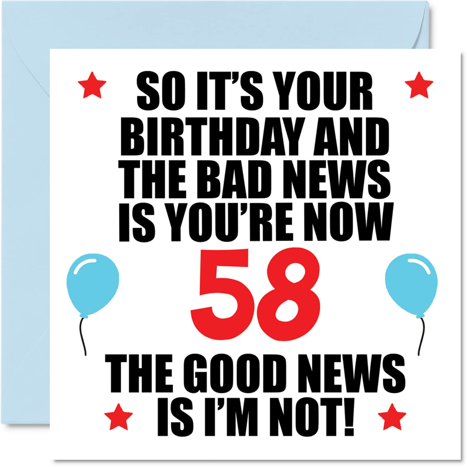 Funny 58th Birthday Card for Men Women - Bad News - Happy Birthday Cards for 58 Year Old Dad Mum Auntie Uncle Nan Grandad, 145mm Bday Greeting Cards Gift