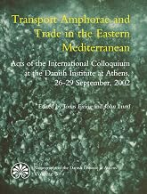 Transport Amphorae and Trade in the Eastern Mediterranean (Monographs of the Danish Institute at Athens)