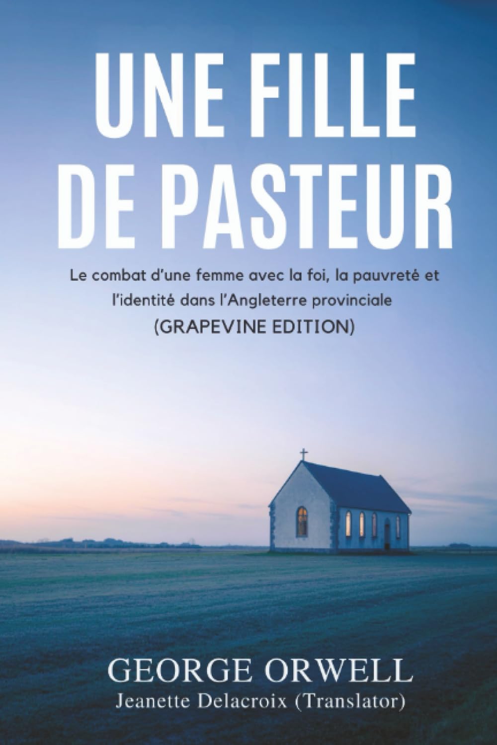 Une fille de pasteur: Le combat d’une femme avec la foi, la pauvreté et l’identité dans l’Angleterre provinciale (Grapevine edition)