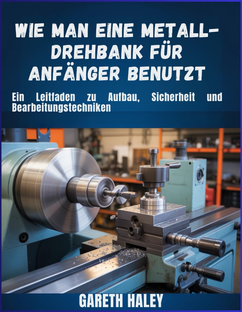 Wie man eine Metall-Drehbank für Anfänger benutzt: Ein Leitfaden zu Aufbau, Sicherheit und Bearbeitungstechniken