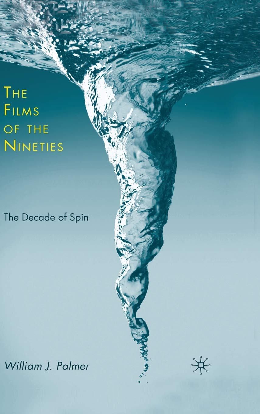 The Films of the Nineties: The Decade of Spin