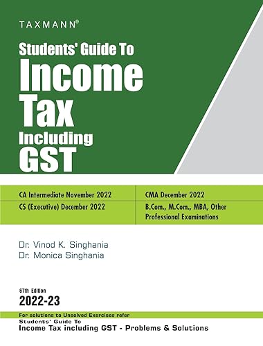 Taxmann's Students' Guide to Income Tax Including GST – The bridge between theory &amp; application, in simple language with explanation in a step-by-step manner &amp; original illustrations | A.Y. 2022-23