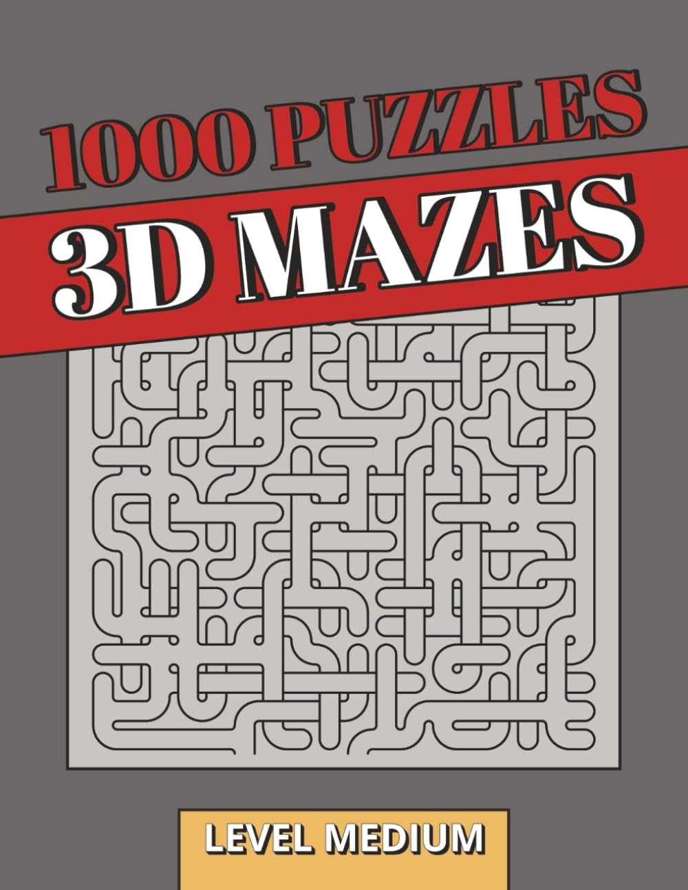 1000 3D Maze Puzzle Book: 3D Puzzles | 1000 Medium-Difficulty Spatial Challenges for Long-Term Brain Training & Maximum Puzzle Volume | Perfect Gift for Adult Puzzle Lovers (3D Mazes Collection)