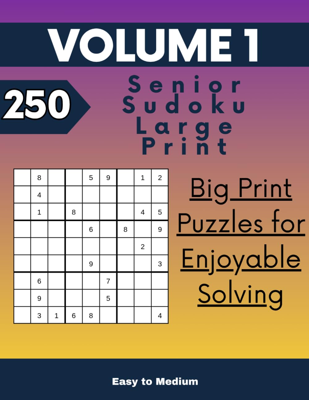 Senior Sudoku Large Print Volumn 1: Big Print Puzzles for Enjoyable Solving