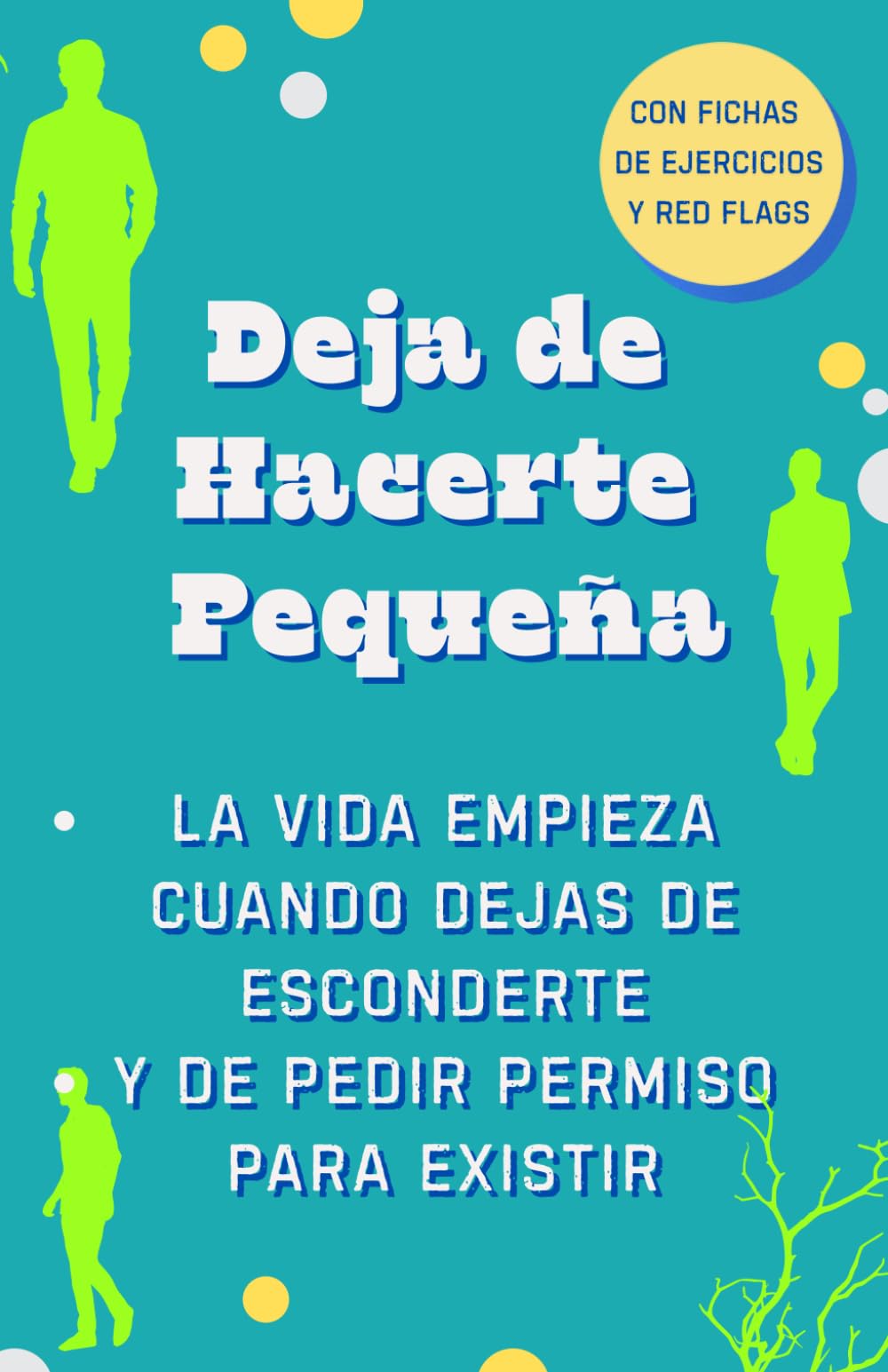 Deja de Hacerte Pequeña. La Vida Empieza Cuando Dejas de Esconderte y Pedir Permiso para Existir. Dejar de buscar aprobación: Autoestima para mujeres. ... límites. Sanar heridas emocionales femeninas