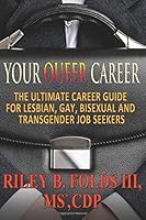 Your Queer Career: The Ultimate Guide for Lesbian, Gay, Bisexual, and Transgender Job Seekers 1936833832 Book Cover